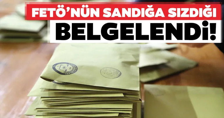 FETÖ’nün sandığa sızdığı belgelendi