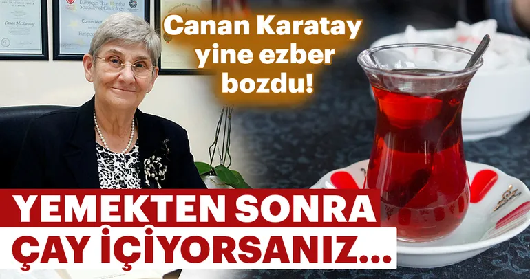 Yemekten sonra çay içiyorsanız...