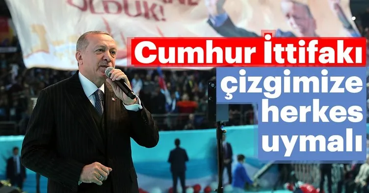 Son dakika: Başkan Erdoğan: Cumhur İttifakı'nın çizgisinden kimse çıkamaz