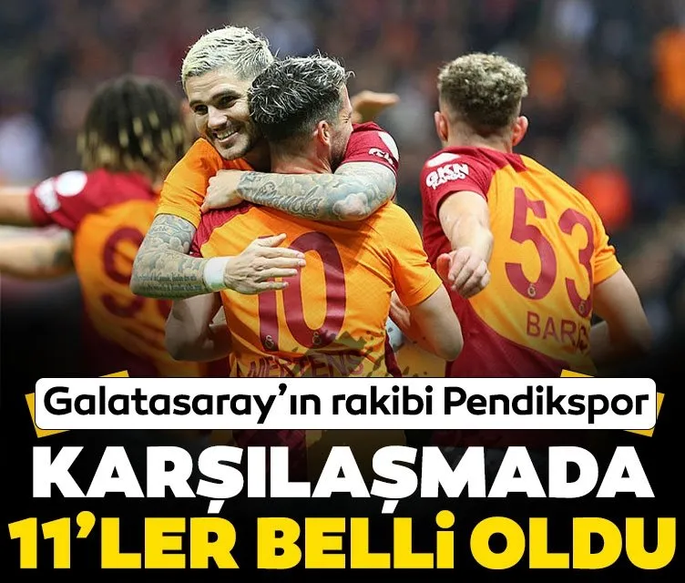 Galatasaray’ın rakibi Pendikspor!