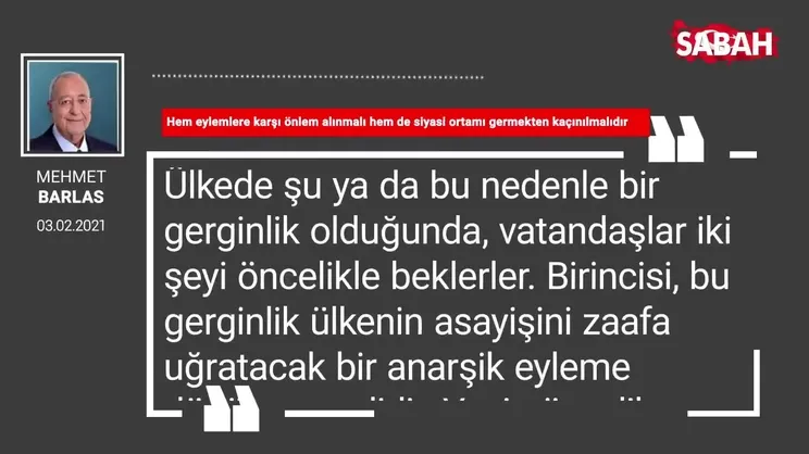 Mehmet Barlas | Hem eylemlere karşı önlem alınmalı hem de siyasi ortamı germekten kaçınılmalıdır