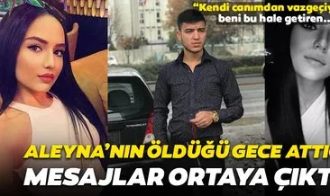 Son dakika haberi: Aleyna Çakır’ın ölmeden önce Ümitcan Uygun’a attığı mesajlar ortaya çıktı: Kendi canımdan vazgeçiyorum, annem, babam kimsem yok beni...
