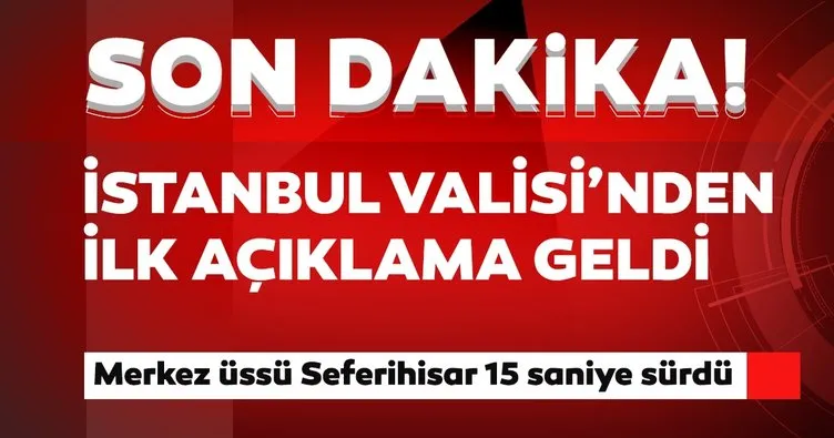 SON DAKİKA HABER! İzmir’de deprem! İstanbul Valisi’nden ilk açıklama geldi