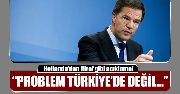 Hollanda Başbakanı’ndan itiraf: Problem Türkiye’de değil...