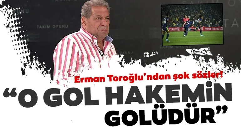 SON DAKİKA: Erman Toroğlu’ndan Fenerbahçe - Gençlerbirliği maçı için flaş yorum! O gol hakemin golüdür