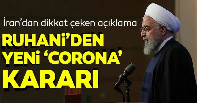 İran’dan dikkat çeken açıklama! Ruhani’den yeni ’corona’ kararı