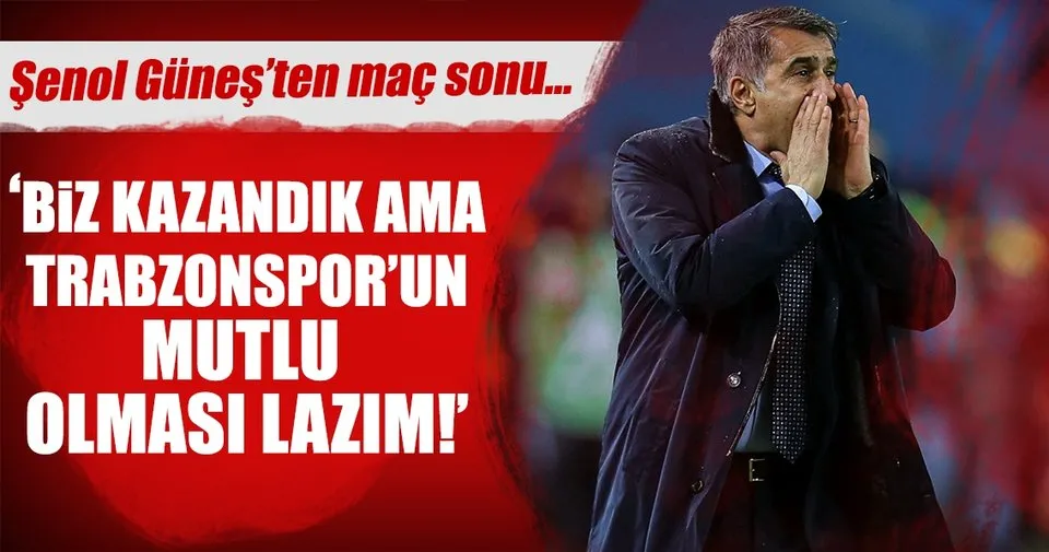 Şenol Güneş: Trabzonspor'un mutlu olması lazım - Spor ...