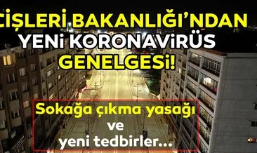 İçişleri Bakanlığı genelge SON DAKİKA! Koronavirüs yeni İçişleri Bakanlığı genelgesi yayımlandı! Hafta içi - hafta sonu sokağa çıkma yasağı ve corona virüsü yeni tedbirler...