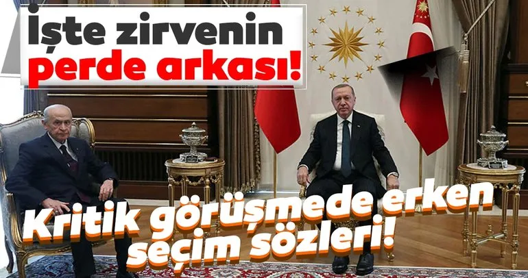 Son dakika: Başkan Erdoğan-Bahçeli zirvesinin perde arkası! Erken seçim tartışmalarına son nokta konuldu...