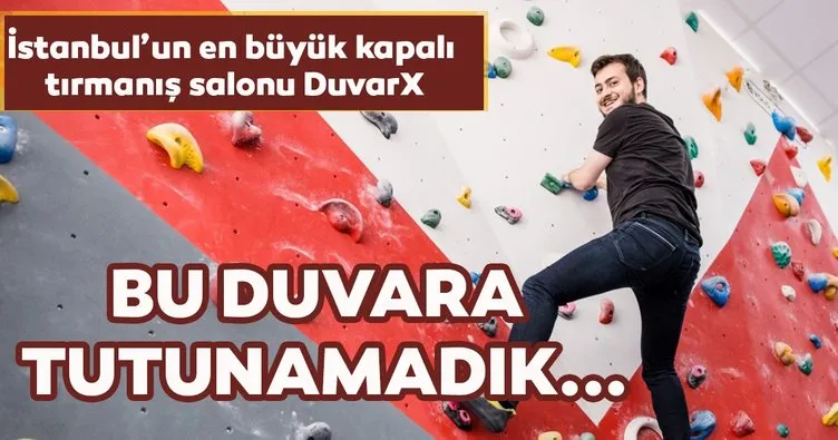 İstanbul’un en büyük kapalı tırmanış salonu DuvarX! Bu duvara tutunamadık...