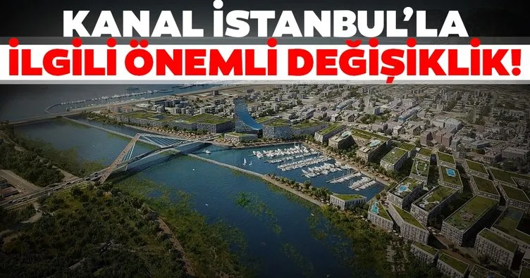 Kanal İstanbul’un Çevre Düzeni Planında değişiklik yapıldı