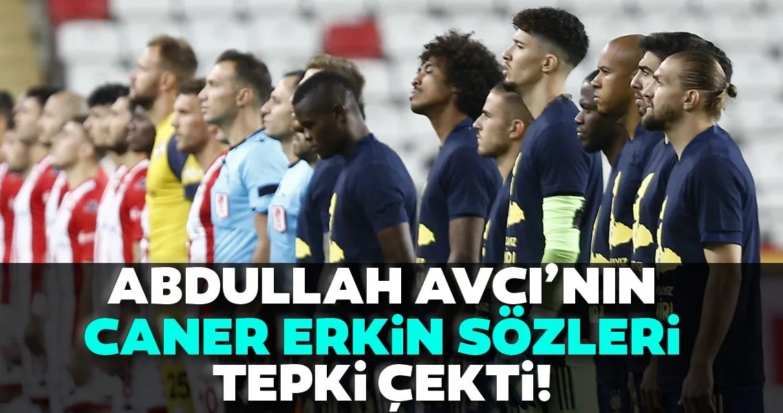 Abdullah Avci Nin Caner Erkin Icin Soyledigi Sozler Tepki Cekti Asist Yok Spor Haberleri