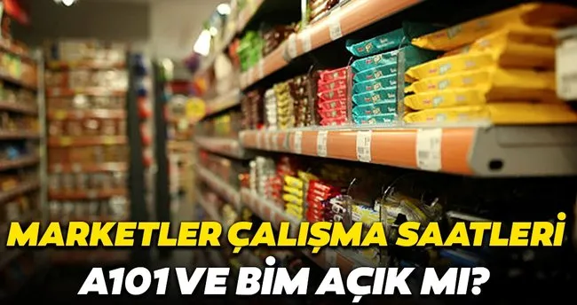 Bayramda A101 Migros File Sok Ve Bim Marketler Acik Olacak Mi Bugun Bim Ve A101 Acik Mi En Son Haber
