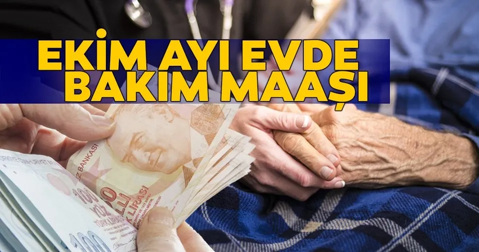 ekim ayi evde bakim maasi yatan iller sorgulama ekrani evde bakim ayligi yatti mi ne zaman yatacak son dakika haberler