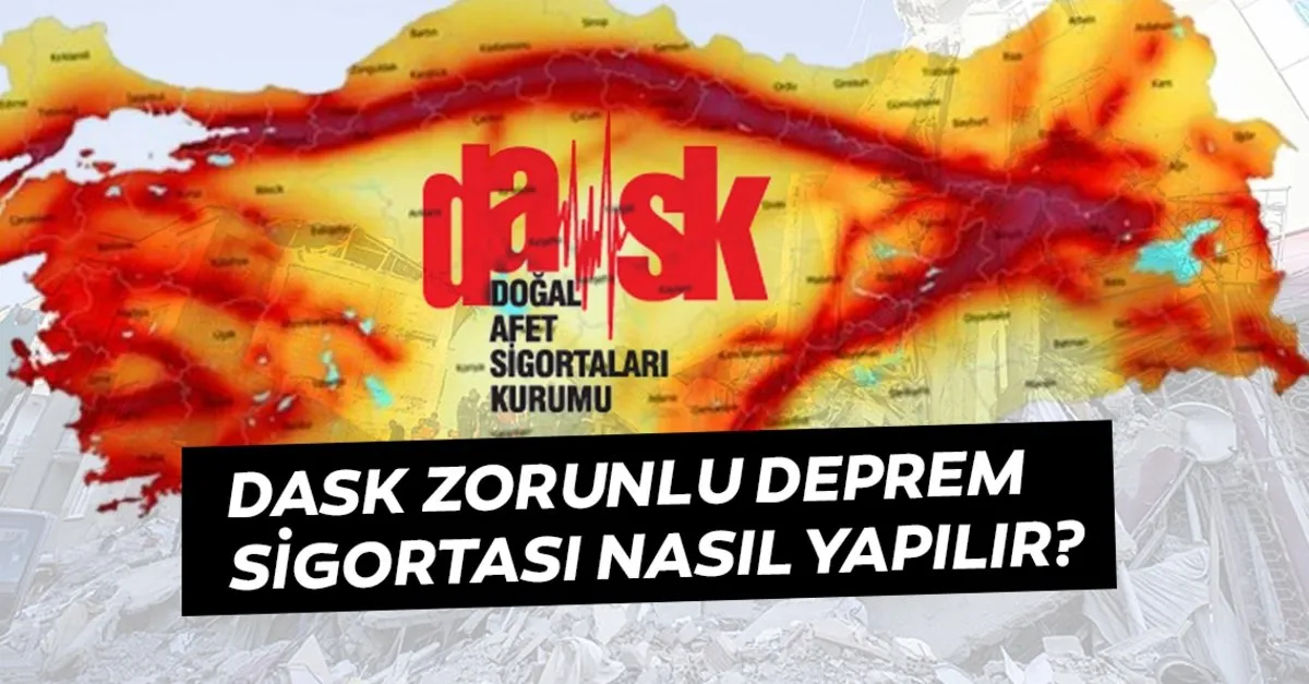 Dask Nasil Yapilir Zorunlu Deprem Sigortasi Nedir Son Dakika Haberler