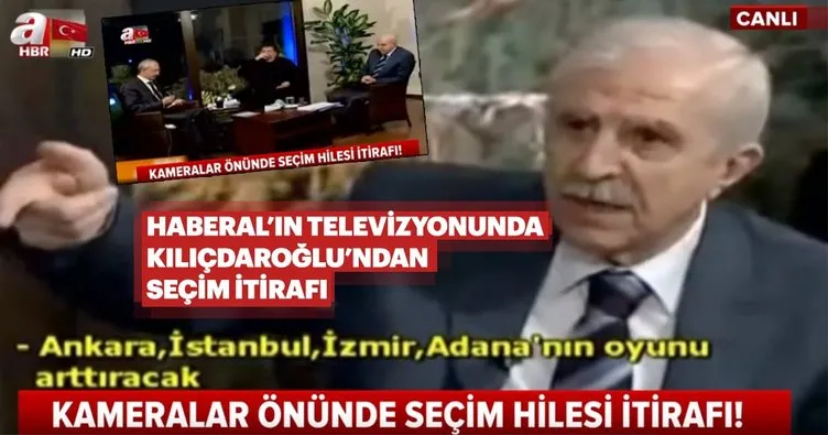 Haberal’ın kanalında Kılıçdaroğlu’ndan son dakika seçim hilesi itirafı