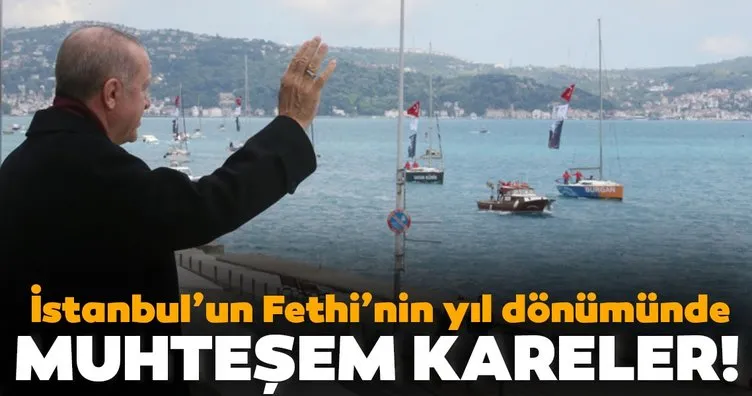 İstanbul’un Fethi’nin 567. yıl dönümünde muhteşem görüntüler! Başkan Erdoğan’ı selamladılar
