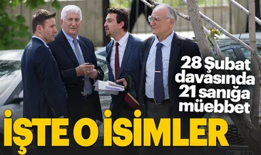 28 Şubat davasında 21 sanığa müebbet