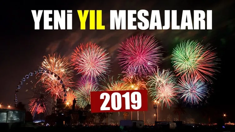 Yılbaşı kutlama mesajları! Hoş Geldin 2019 Yeni yıl mesajları ve sözleri ile sevdiklerini unutma