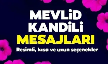 Mevlid Kandili mesajları ve sözleri 2021: Kısa, Uzun, Dualı, Ayetli Kandil mesajları ile Mevlid Kandiliniz mübarek olsun mesajı!