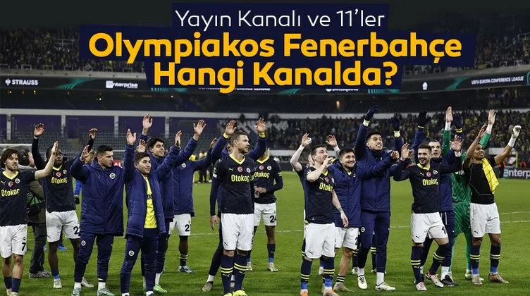 Olympiakos Fenerbahçe maçı saat kaçta, hangi kanalda canlı yayınlanacak? Olympiakos Fenerbahçe canlı maç izle linki!