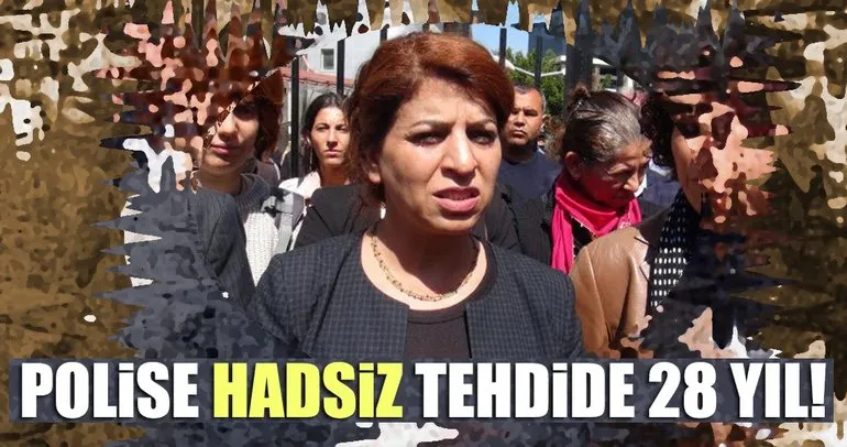 HDP’li kadın vekilden polislere Sizi parçalarım tehdidine 28 yıl hapis istemi