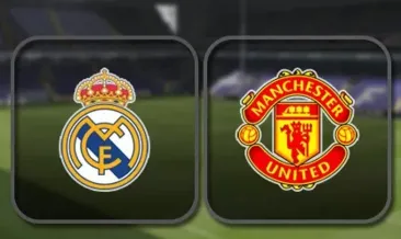 Real Madrid Manchester United maçı saat kaçta hangi kanalda?