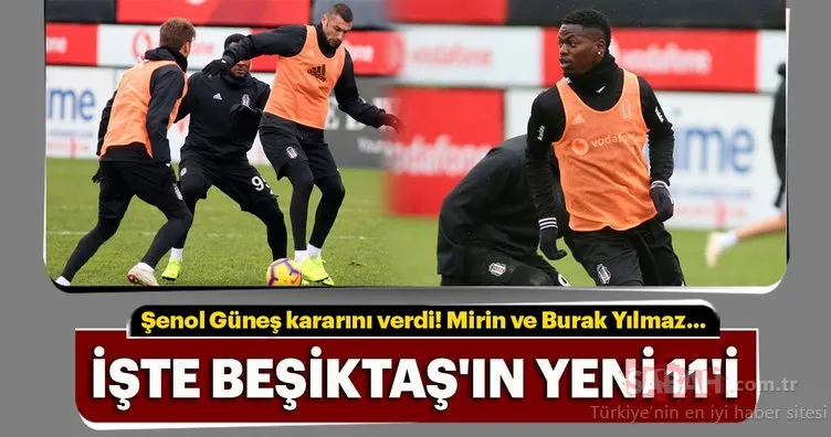 Beşiktaş’ın yeni 11’i...