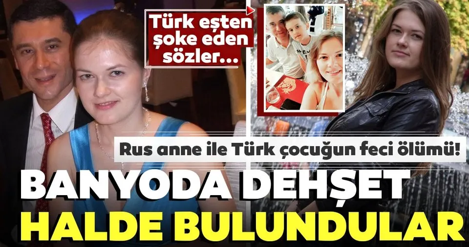 Son Dakika Rus Anne Ve Turk Oglunun Feci Olumu Banyoda Dehset Halde Bulundular Turk Esten Sok Sozler Son Dakika Haberler