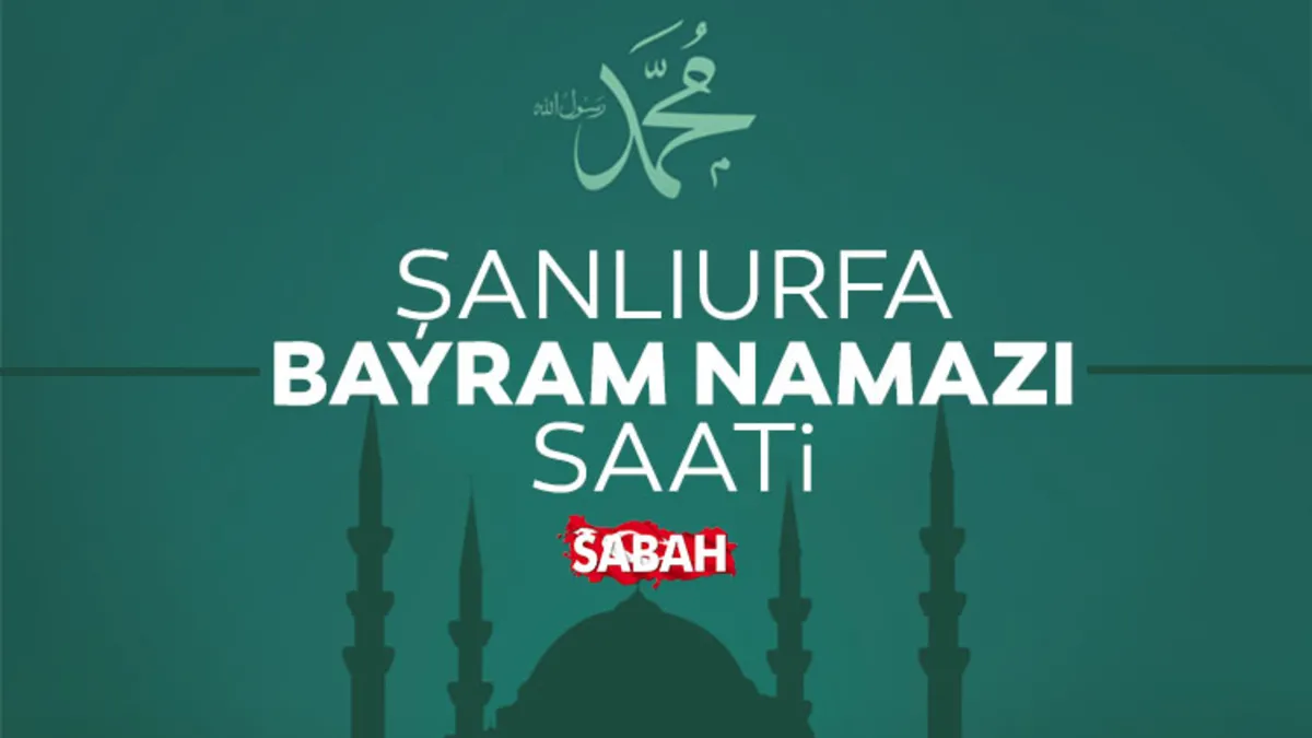 Şanlıurfa'da Bayram Namazı Saati 2026: Diyanet Açıkladı