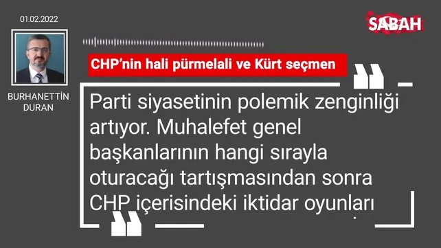 Burhanettin Duran | CHP'nin hali pürmelali ve Kürt seçmen