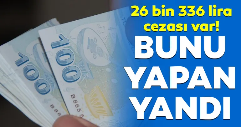 Bunu yapan yandı! Cezası 26 bin 336 lira...