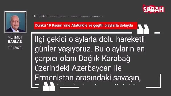 Mehmet Barlas 'Dünkü 10 Kasım yine Atatürk’le ve çeşitli olaylarla doluydu'