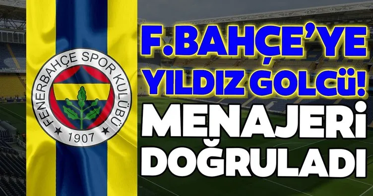 Fenerbahçe’ye yıldız golcü! Menajeri açıkladı