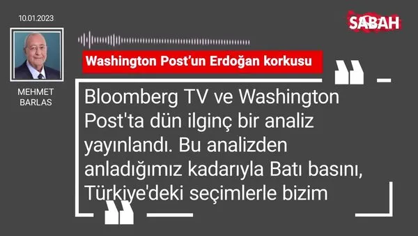 Mehmet Barlas | Washington Post'un Erdoğan korkusu