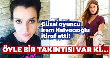Sen Anlat Karadeniz'in Nefes'i İrem Helvacıoğlu itiraf etti! İrem Helvacıoğlu'nun öyle bir takıntısı var ki...