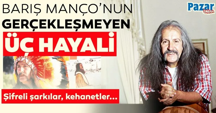 Barış Manço’nun gerçekleşmeyen üç hayali