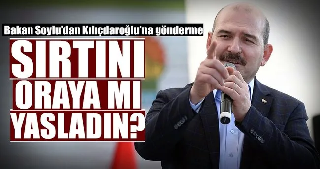 Bakan Soylu’dan Kılıçdaroğlu’na gönderme!