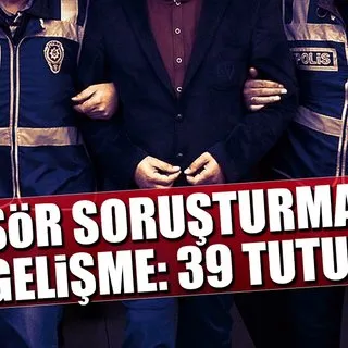 Ankesör soruşturmasında flaş gelişme: 39 tutuklama