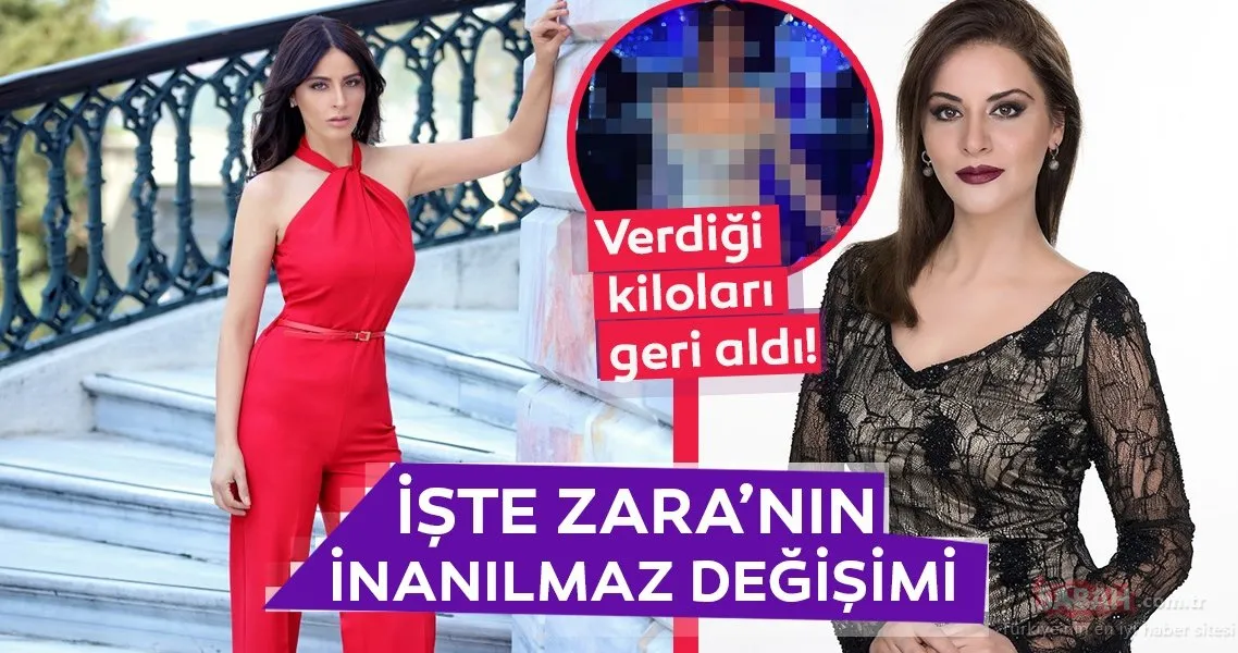 İşte Zara’nın inanılmaz değişimi! Zara verdiği kiloları geri aldı