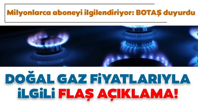 Son dakika | Doğal gaz fiyatlarıyla ilgili önemli açıklama: BOTAŞ duyurdu...