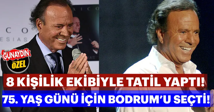 Julio Iglesias 75. yaşgünü için Bodrum’u seçti