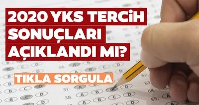 yks tercih sonuclari 2020 ne zaman
