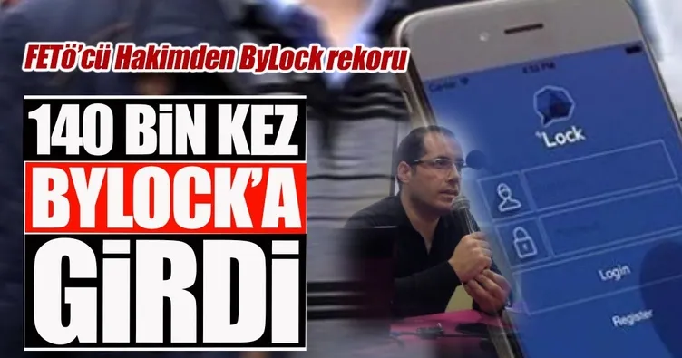 140 bin kez ByLock’a girdi