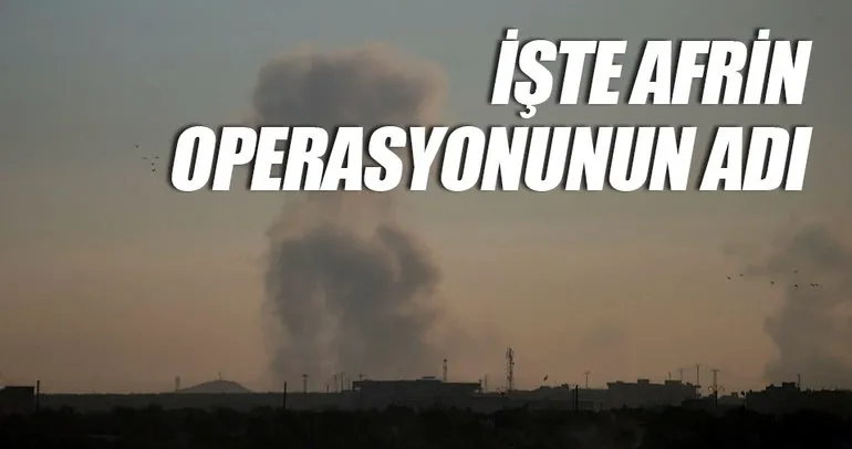 Son dakika haberi: Afrin operasyonunun adı belli oldu!