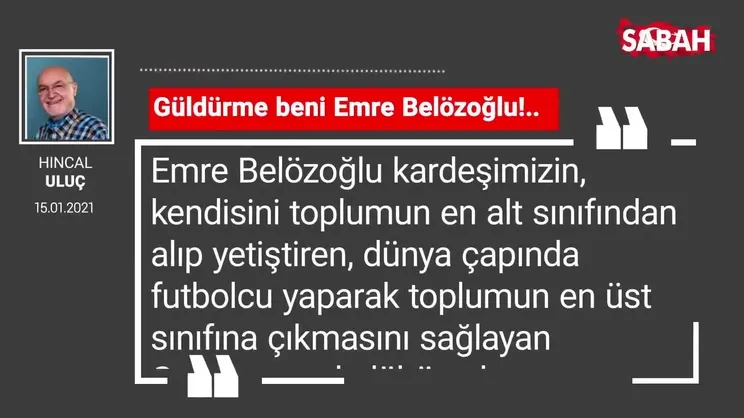 Hıncal Uluç | Güldürme beni Emre Belözoğlu!..
