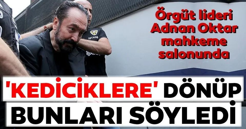 orgut lideri adnan oktar mahkeme