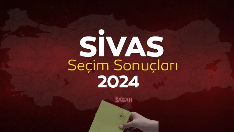 SİVAS seçim sonuçları sorgulama ekranı! YSK ile Sivas yerel seçim sonuçları 2024 ve canlı oy oranları burada
