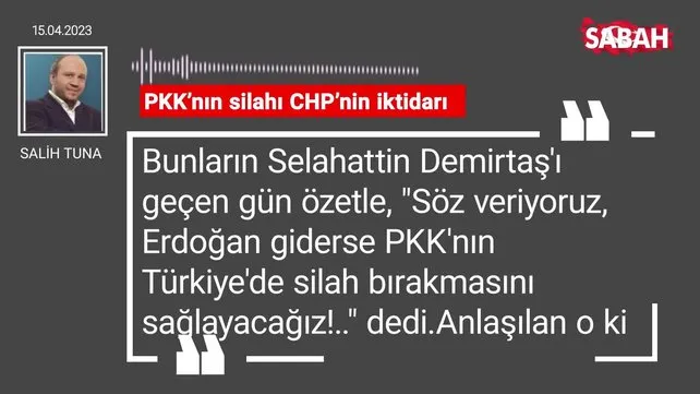 Salih Tuna | PKK’nın silahı CHP’nin iktidarı