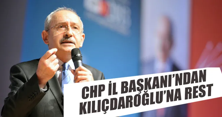 CHP İl Başkanı’ndan Kılıçdaroğlu’na rest